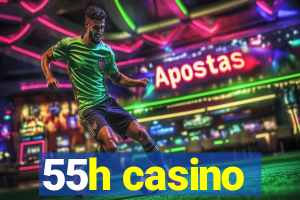 55h casino